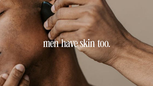 Why Men Need Skincare Too